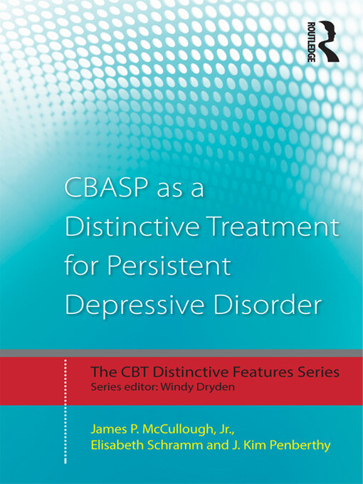 Title details for CBASP as a Distinctive Treatment for Persistent Depressive Disorder by James P. McCullough, Jr. - Available